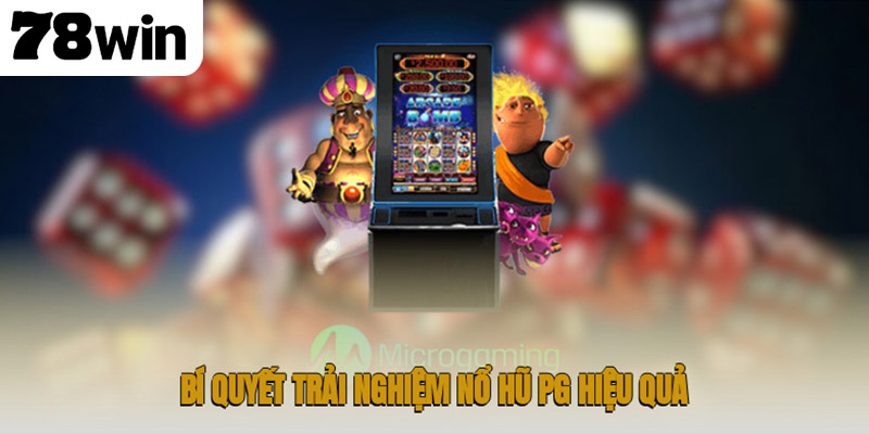 Bí quyết trải nghiệm nổ hũ PG hiệu quả