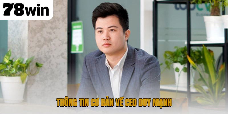 Thông tin cơ bản về CEO Duy Mạnh