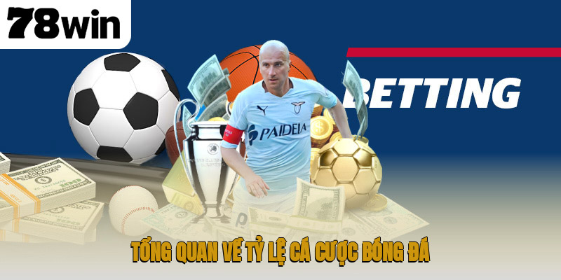 Tổng quan về tỷ lệ cá cược bóng đá